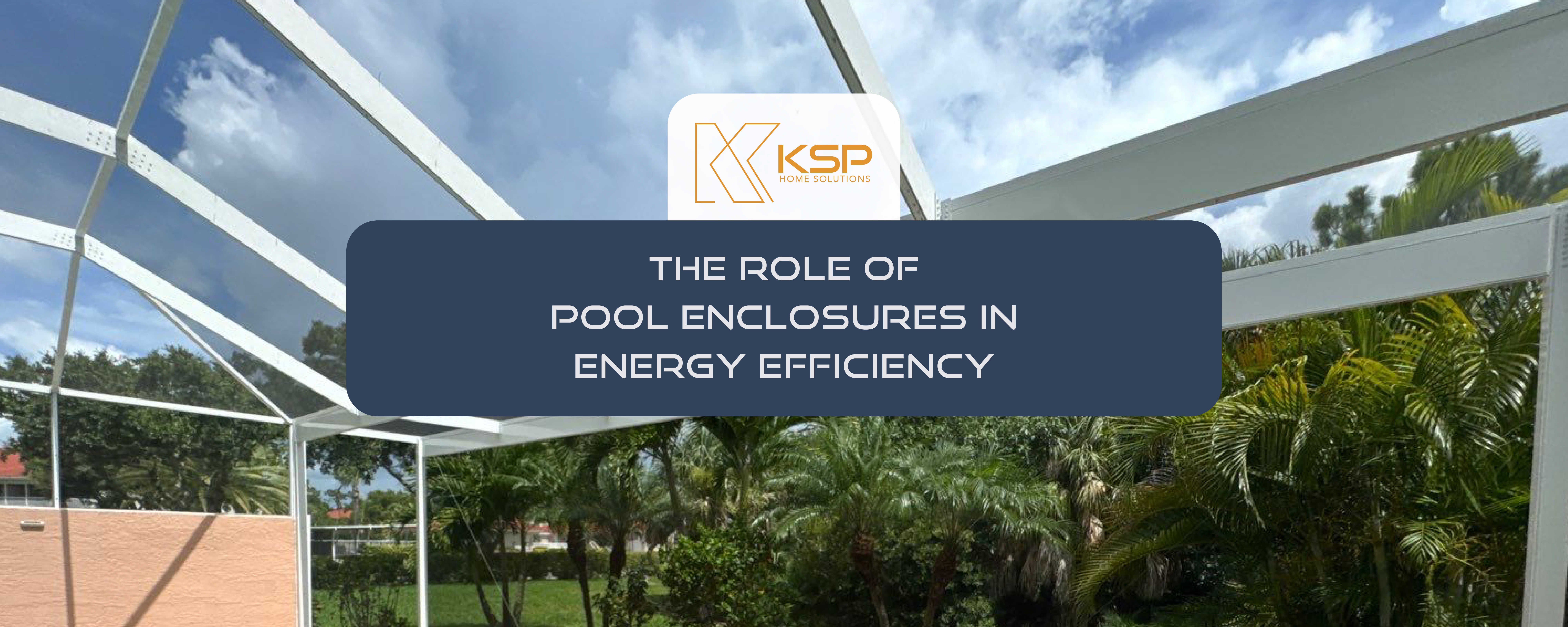 The Role of Pool Enclosures in Energy Efficiency