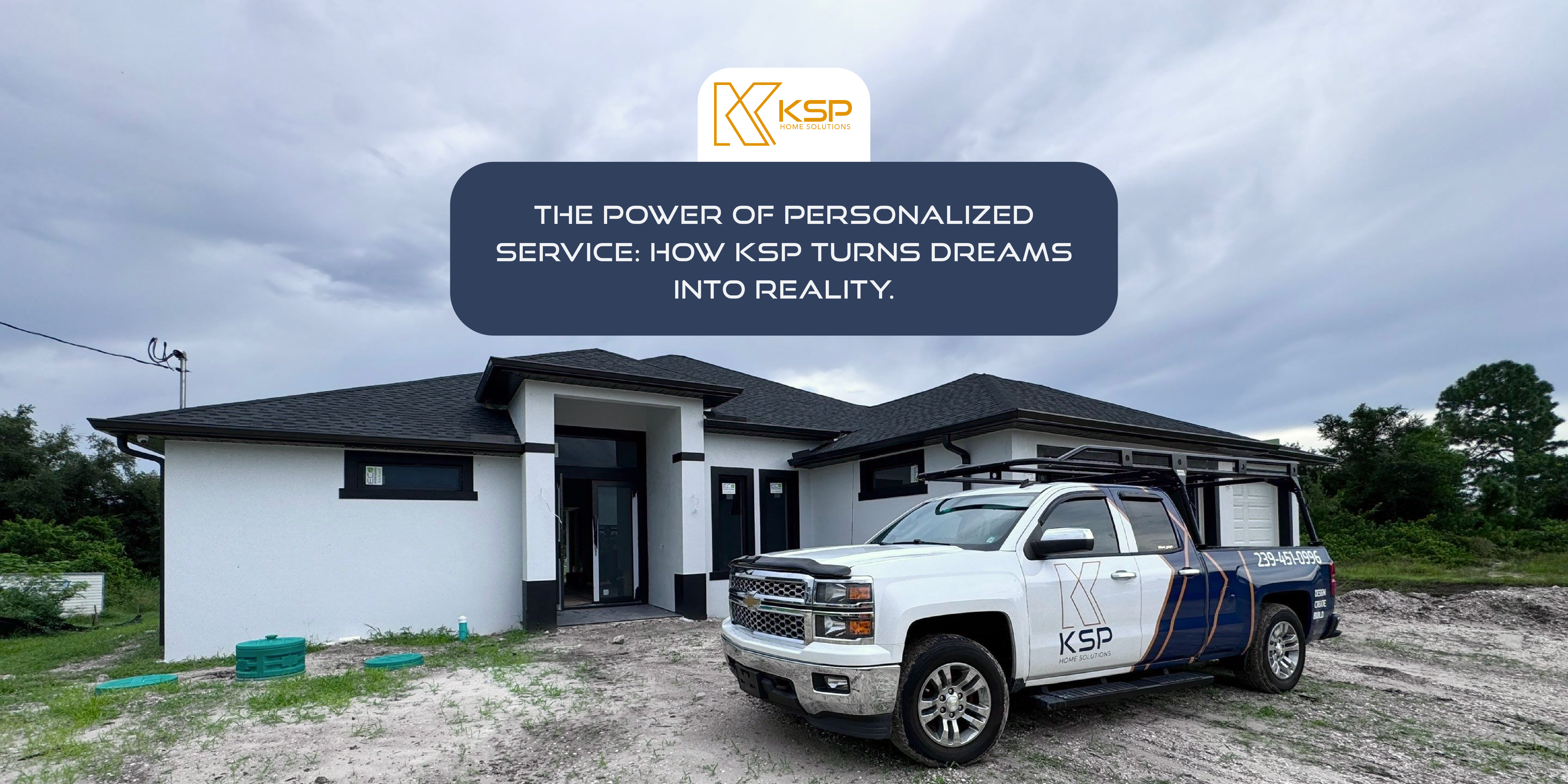 The Power of Personalized Service: How KSP Home Solutions Turns Dreams Into Reality